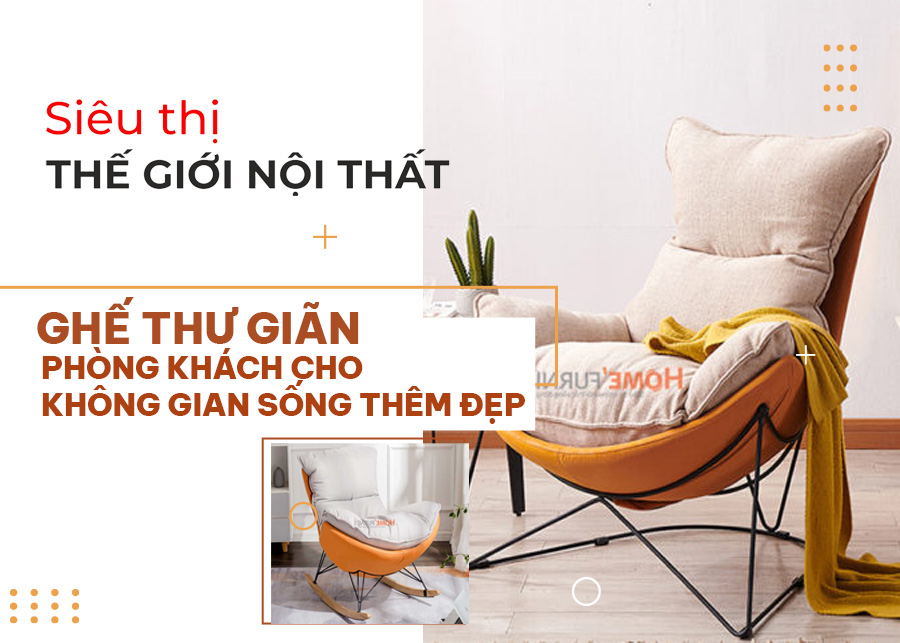 Ghế Thư Giãn Phòng Khách Cho Không Gian Thêm Đẹp