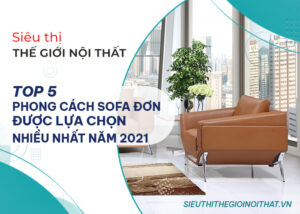 Top 5 phong cách sofa đơn được lựa chọn nhiều nhất năm 2022