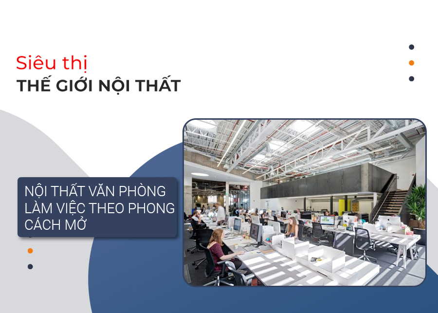 Nội thất văn phòng làm việc theo phong cách mở