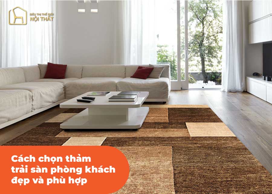 4 Cách chọn thảm trải sàn phòng khách đẹp và phù hợp