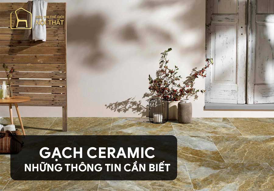 Gạch Ceramic - Những thông tin cần biết