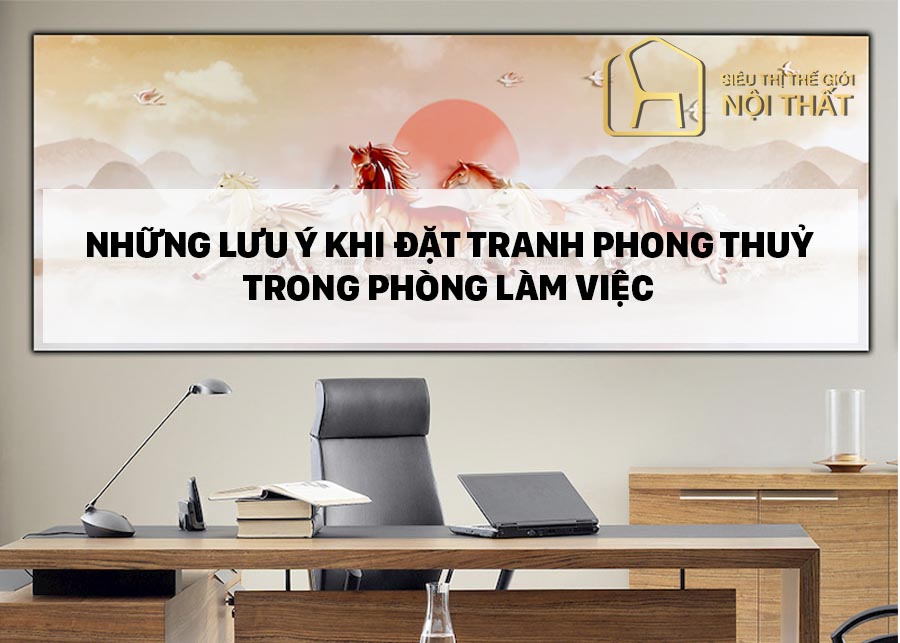 Những lưu ý khi đặt tranh phong thuỷ trong phòng làm việc