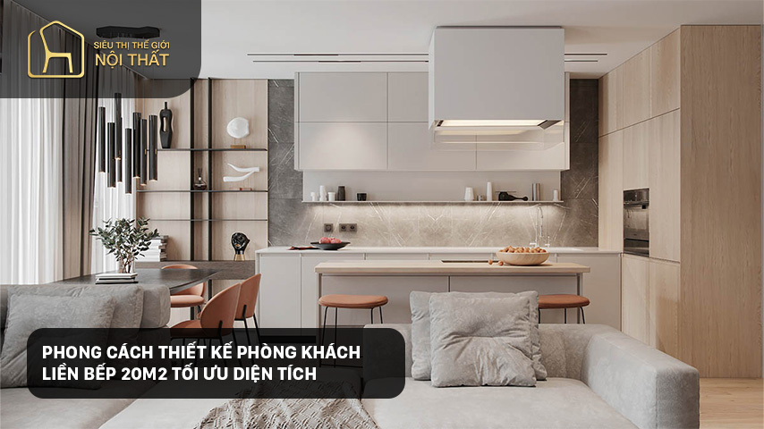 Phong cách thiết kế phòng khách liền bếp 20m2 tối ưu diện tích