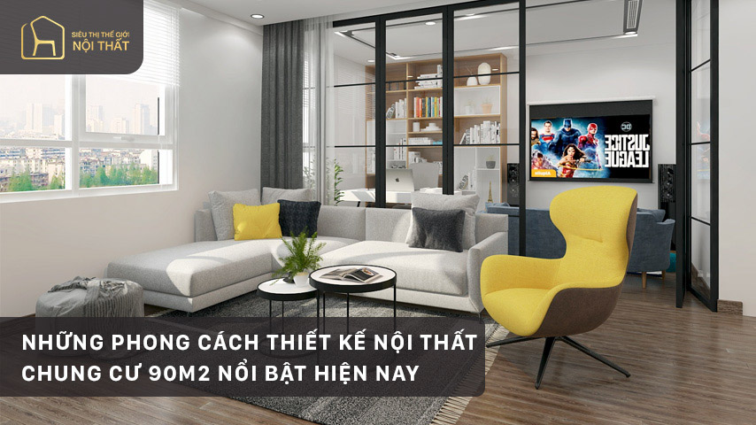 Những phong cách thiết kế nội thất chung cư 90m2 nổi bật hiện nay