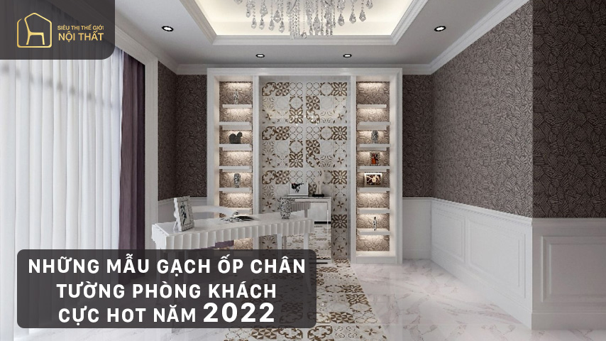 Tổng hợp những mẫu gạch ốp chân tường phòng khách cực hot năm 2023