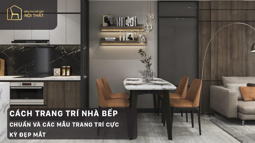 Cách trang trí nhà bếp chuẩn và các mẫu trang trí cực kỳ đẹp mắt