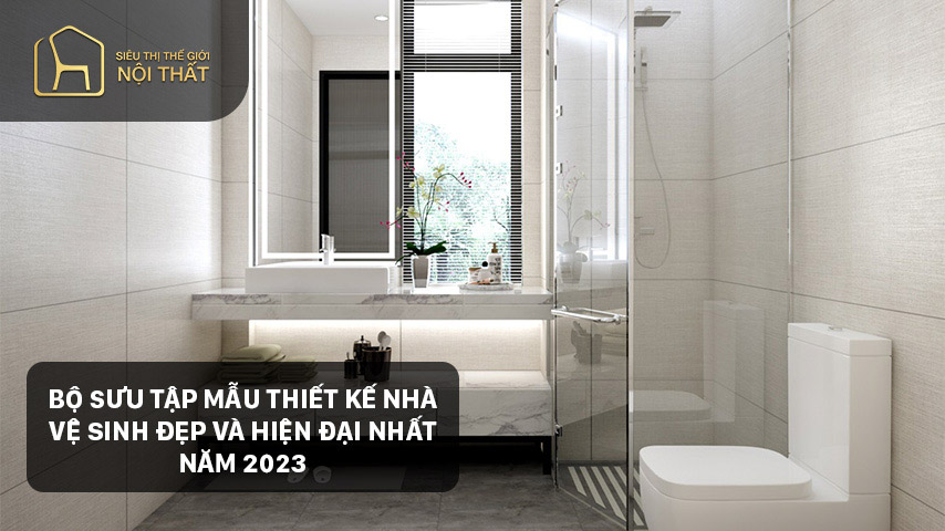 Bộ sưu tập mẫu thiết kế nhà vệ sinh đẹp và hiện đại nhất năm 2023