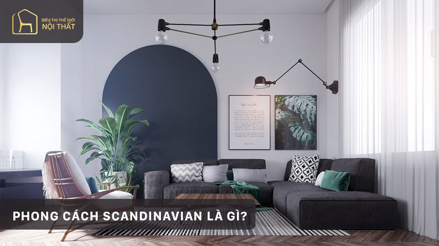 Phong cách Scandinavian là gì và những lý do phong cách này phổ biến?