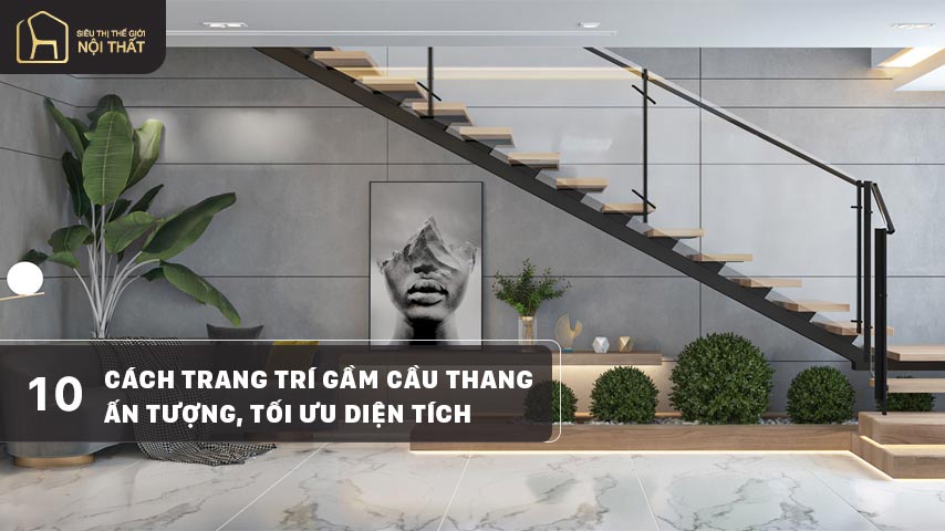 10 cách trang trí gầm cầu thang ấn tượng, tối ưu diện tích