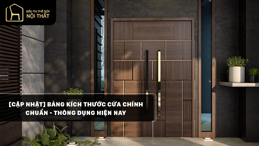 [Cập nhật] Bảng kích thước cửa chính chuẩn, thông dụng hiện nay