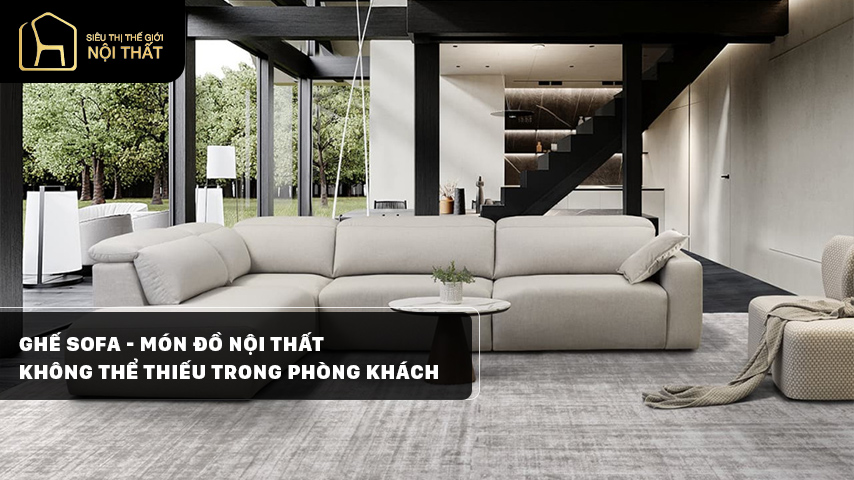 Ghế sofa - Món đồ nội thất không thể thiếu trong phòng khách
