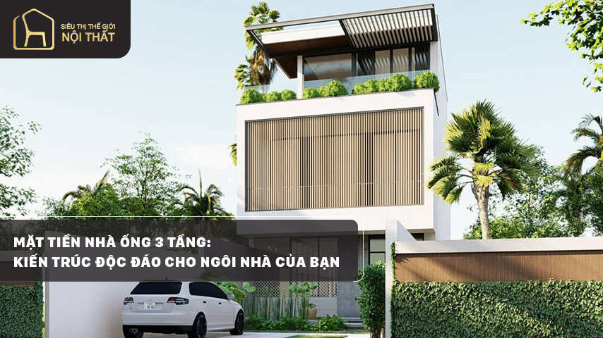 Thiết kế mặt tiền nhà ống 3 tầng: Kiến trúc độc đáo cho ngôi nhà của bạn