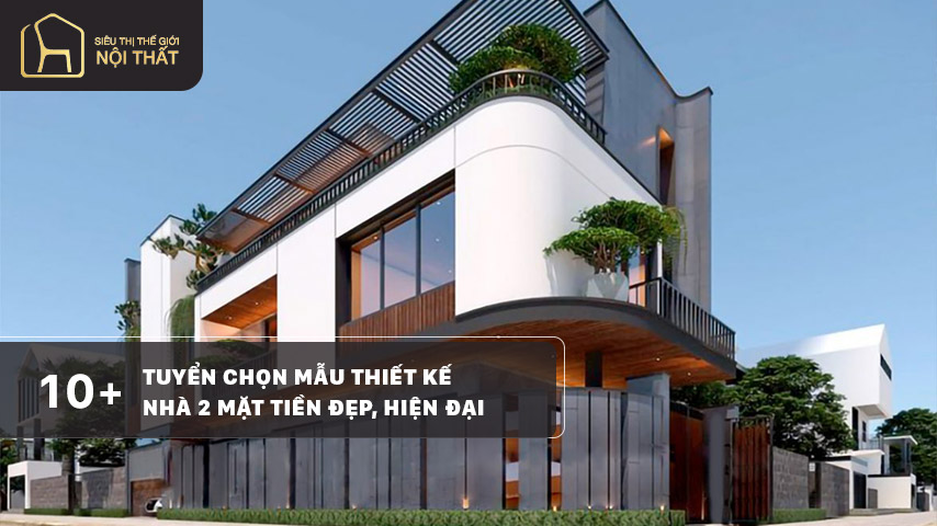 Tuyển chọn mẫu thiết kế nhà 2 mặt tiền đẹp, hiện đại