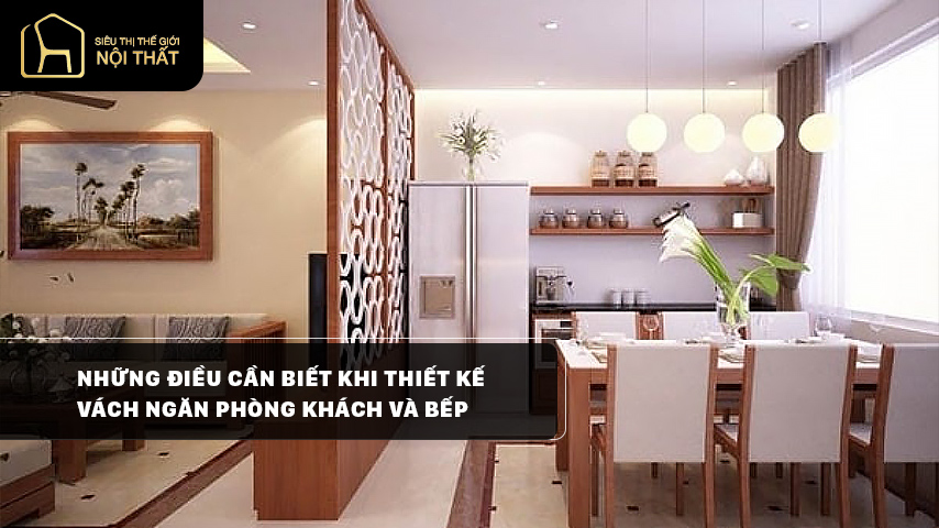 Những điều cần biết khi thiết kế vách ngăn phòng khách và bếp