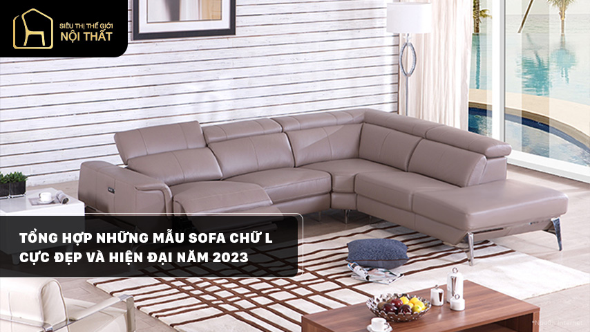 Tổng hợp những mẫu sofa chữ L cực đẹp và hiện đại