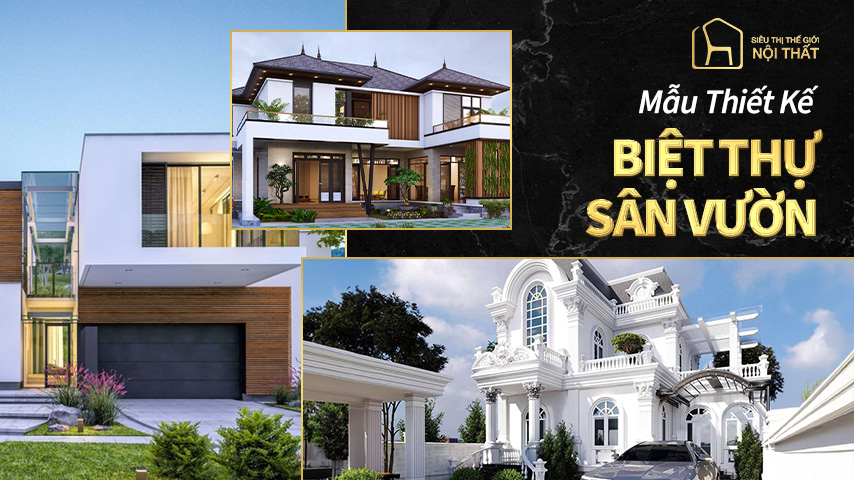 Tổng hợp những mẫu thiết kế biệt thự sân vườn đẹp nhất