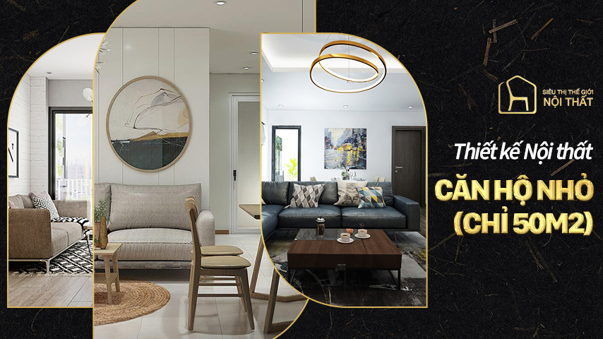 3 cách thiết kế nội thất căn hộ nhỏ (chỉ 50m2) tiết kiệm mà đẹp