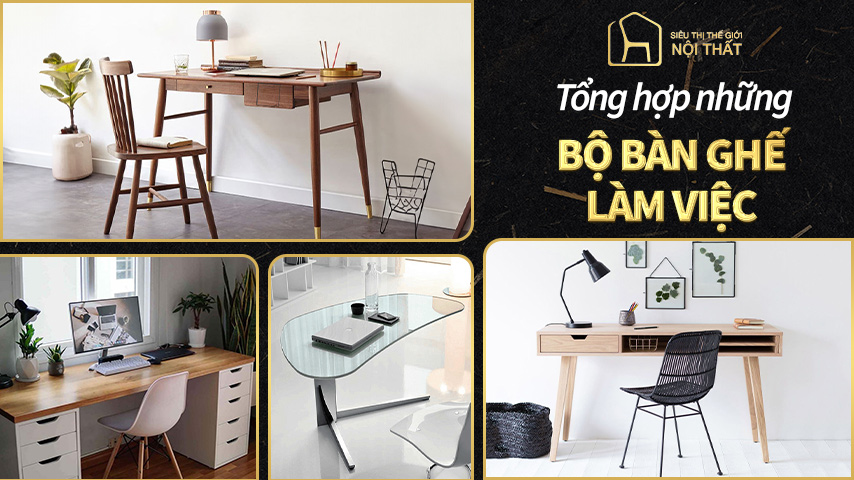 Tổng hợp những bộ bàn ghế làm việc cực đẹp và hiện đại