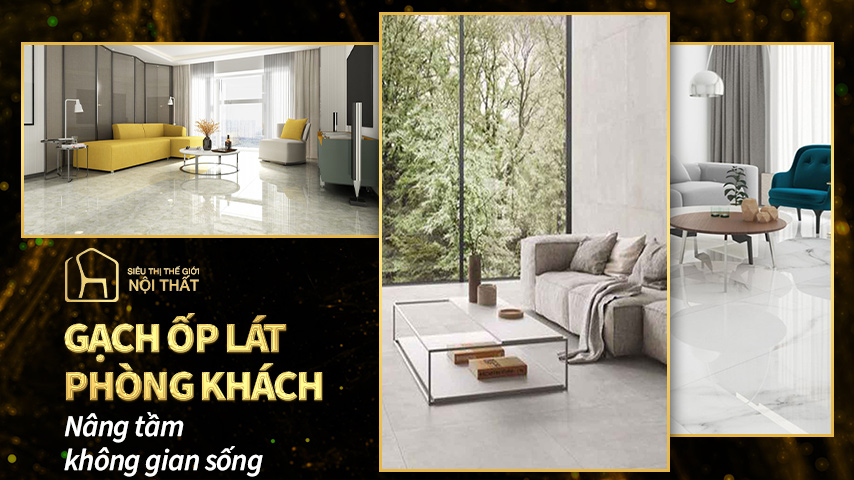 Gạch ốp lát phòng khách: Nâng tầm không gian sống