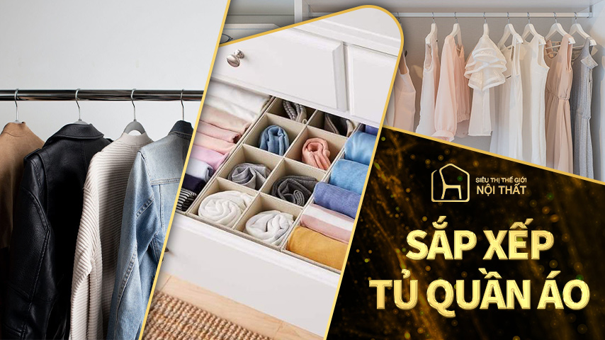 Mẹo Hay Sắp Xếp Tủ Quần Áo Gọn Gàng