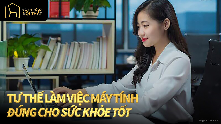 Tư thế làm việc máy tính đúng cho sức khỏe tốt