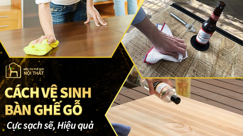 9 cách vệ sinh bàn ghế gỗ cực sạch sẽ, hiệu quả bạn không nên bỏ qua